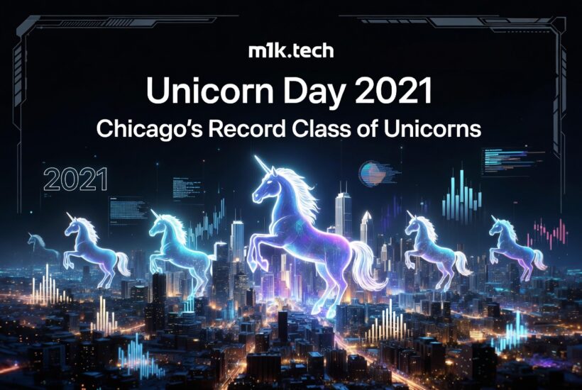 Unicorn Day 2021: Chicago's Record Class of Unicorns, featuring glowing unicorns over the Chicago skyline with tech data visuals