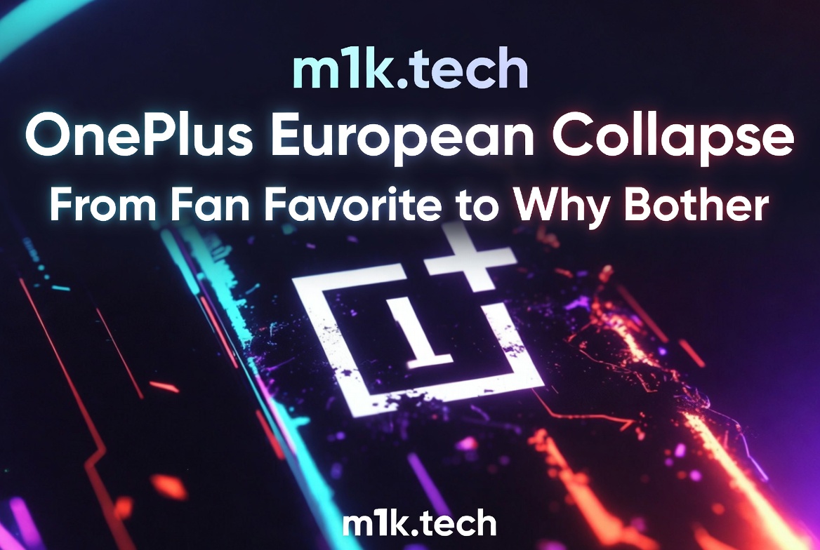 m1k.tech article title card: OnePlus European Collapse — From Fan Favorite to Why Bother, with OnePlus logo on dark background