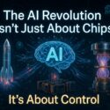 The AI Revolution Isn't Just About Chips — It's About Control