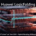 Huawei LogicFolding: stacked chip layers with hybrid bonding, achieving 238M Tr/mm² on 7nm DUV without EUV