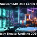 The Nuclear SMR Data Center Race — Mostly Theater Until the 2030s