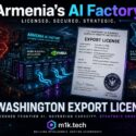 Infographic on Armenia's AI Factory: US export license authorizes NVIDIA Blackwell GPU cluster for M1K Technologies, framed by regional geopolitical map and Washington policy building, with tagline "Licensed Frontier AI. Sovereign Capacity. Strategic Choice