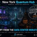 Infographic titled New York Quantum Hub showing a quantum research facility with cryostat and qubit array labs exempt under NY Quantum Act § 24-a, beside a stalled hyperscale data center construction site under a statewide moratorium, illustrating that quantum research is protected while data center building is paused indefinitely pending state review