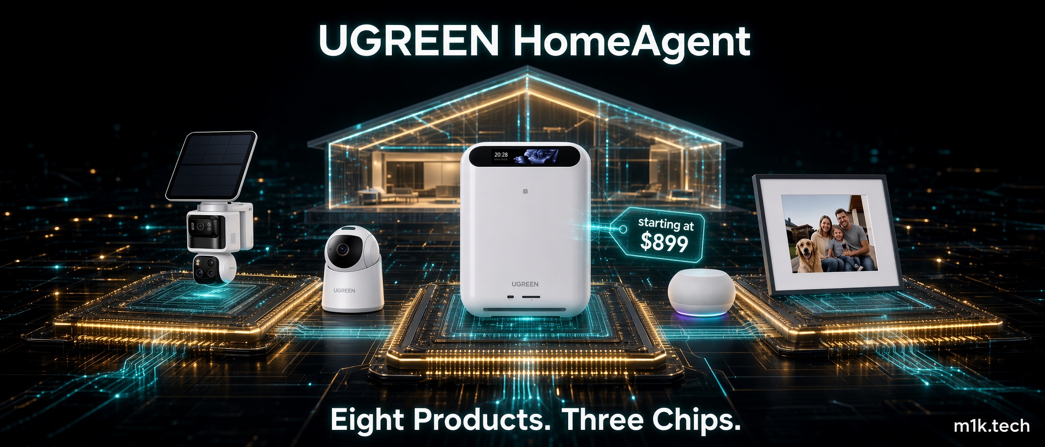UGREEN HomeAgent smart home lineup with security cameras, hub, speaker, and photo frame, starting at $899, eight products with three chips
