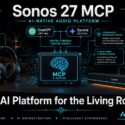 Diagram of Sonos 27 MCP AI-native audio platform: Ace Ultra headphones and Beam Ultra soundbar connect to an MCP AI Server, routing ChatGPT (GPT-4o) and Gemini (2.5 Pro) through custom agents (Soundscape Curator, Listening Advisor) for room-aware, adaptive audio experiences