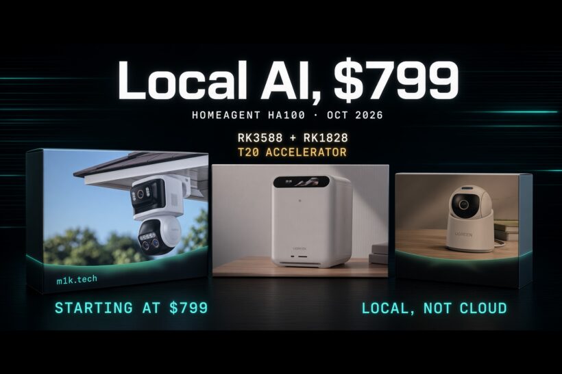 Ugreen HomeAgent HA100 local AI hub, Oct 2026, RK3588+RK1828 with T20 Accelerator, starting at $799, local not cloud, shown with solar security camera and indoor pan-tilt camera boxes